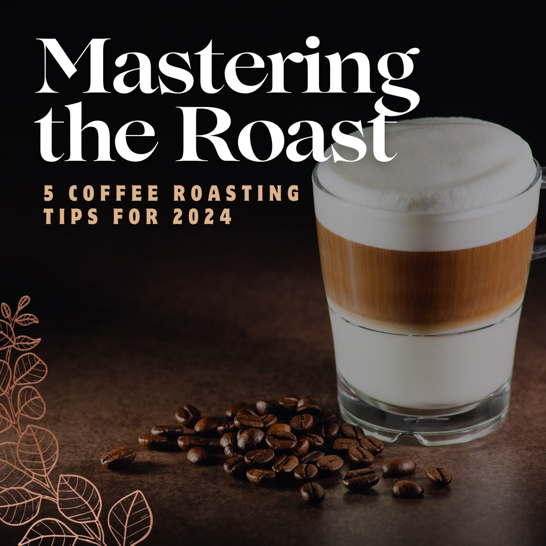 Coffee Roasting Tips 2024